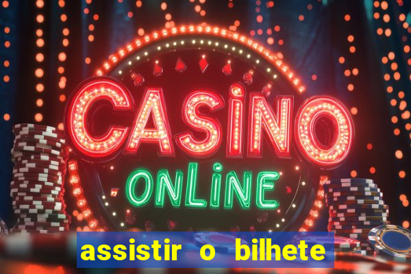 assistir o bilhete de loteria premiado dublado